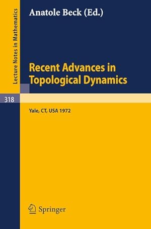 Seller image for Recent Advances in Topological Dynamics. Proceedings of the Conference on Topological Dynamics, Held at Yale University 1972, in Honor of Gustav Arnold Hedlund on the Occasion of his Retirement. for sale by Antiquariat Bookfarm