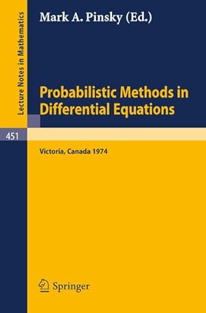 Image du vendeur pour Probabilistic Methods in Differential Equations. Proceedings of the Conference held at the University of Victoria, August 19-20, 1974. mis en vente par Antiquariat Bookfarm