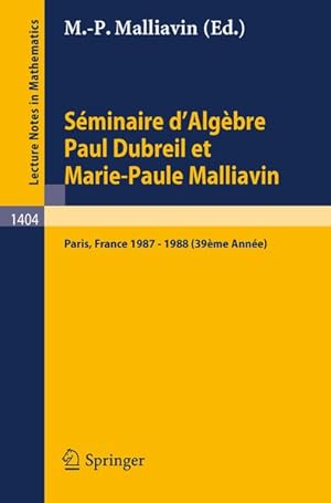 Seller image for Seminaire d'Algebre Paul Dubreil et Marie-Paule Malliavin. Proceedings Paris 1987-1988 (39eme Annee). for sale by Antiquariat Bookfarm