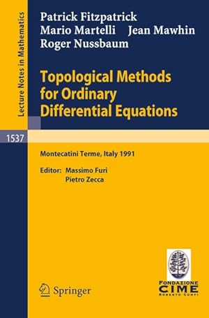 Immagine del venditore per Topological Methods for Ordinary Differential Equations. Lectures given at the 1st Session of the Centro Internazionale Matematico Estivo (C.I.M.E.) held in Montecatini Terme, Italy, June 24-July 2, 1991. venduto da Antiquariat Bookfarm