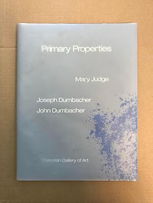 Immagine del venditore per Primary Properties: Mary Judge, Joseph Dumbacher, John Dumbacher venduto da Fahrenheit's Books