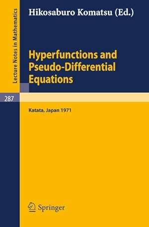 Bild des Verkufers fr Hyperfunctions and Pseudo-Differential Equations. Proceedings of a Conference at Katata, 1971. zum Verkauf von Antiquariat Bookfarm