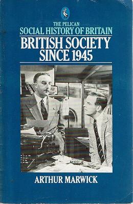 Seller image for The Pelican Social History Of Britain: British Society Since 1945 for sale by Marlowes Books and Music