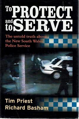 Seller image for To Protect And Serve: The Untold Truth About The New South Wales Police Service for sale by Marlowes Books and Music
