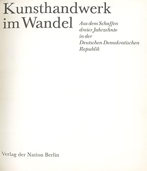 Seller image for Kunsthandwerk im Wandel Aus dem Schaffen dreier Jahrzehnte in der Deutschen Demokratischen Republik for sale by Flgel & Sohn GmbH