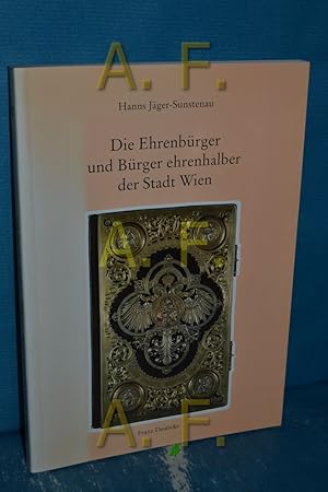 Bild des Verkufers fr Die Ehrenbrger und Brger ehrenhalber der Stadt Wien : im Gedenken an den sterreichischen Historiker Karl Uhlirz, 1889 - 1903 Direktor des Wiener Stadtarchivs, gestorben 1914 als Universittsprofessor in Graz (Forschungen und Beitrge zur Wiener Stadtgeschichte Band 23) zum Verkauf von Antiquarische Fundgrube e.U.