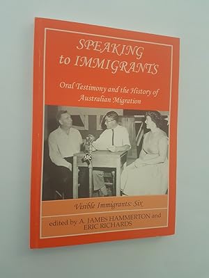 Speaking to Immigrants: Oral Testimony and the History of Australian Migration