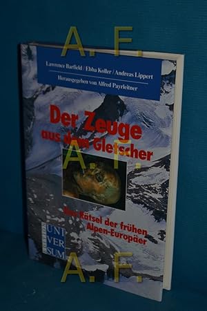 Bild des Verkufers fr Der Zeuge aus dem Gletscher : das Rtsel der frhen Alpen-Europer. Alfred Payrleitner Hrsg. Lawrence Barfield , Ebba Koller , Andreas Lippert. bertr. und wiss. Bearb. des engl. Textes von Lawrence Barfield: Ursula Langenecker / Edition Universum zum Verkauf von Antiquarische Fundgrube e.U.