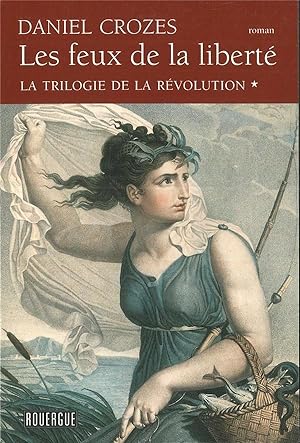 la trilogie de la Révolution t.1 ; les feux de la liberté