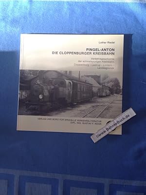 Seller image for Pingel-Anton, die Cloppenburger Kreisbahn : Verkehrsgeschichte d. schmalspurigen Kleinbahn Cloppenburg, Lastrup, Lindern, Landesgrenze. for sale by Antiquariat BehnkeBuch