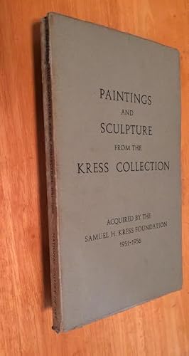 Image du vendeur pour Paintings and Sculpture from the Kress Collection. Acquired by the Samuel H Kress Foundation 1951 - 1956 mis en vente par Lucky Panther Books