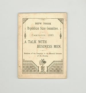 Immagine del venditore per A Talk With Business Men - Relations of the Campaign to the Material Interests of the Country. 1880 James A. Garfield & the NY Republican State Committee. Rare Political Ephemera venduto da Brothertown Books