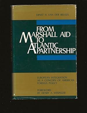 From Marshall Aid To Atlantic Partnership: European Integration As a Concern of American Foreign ...