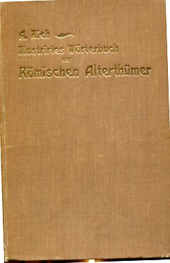 Illustriertes Wörterbuch der römischen Alterthümer mit steter Berücksichtigung der griechischen. ...