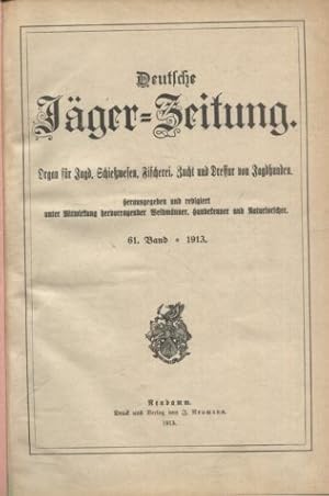 Deutsche Jäger-Zeitung. 65. Band, Heft 1-53. Organ für Jagd, Schießwesen, Fischerei, Zucht und Dr...