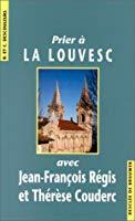 Image du vendeur pour Prier  La Louvesc Avec Jean-franois Rgis Et Thrse Couderc mis en vente par RECYCLIVRE