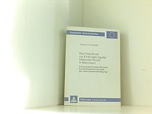 Bild des Verkufers fr Der Freie Bund zur Einbrgerung der bildenden Kunst in Mannheim: Kommunale Kunstpolitik einer Industriestadt am Beispiel der Mannheimer Bewegung . Art / Srie 28: Histoire de l'art, Band 18) Kommunale Kunstpolitik einer Industriestadt am Beispiel der Mannheimer Bewegung zum Verkauf von Book Broker