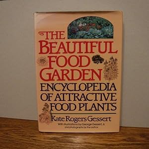Image du vendeur pour The Beautiful Food Garden: Encyclopedia of Attractive Food Plants mis en vente par Old Scrolls Book Shop