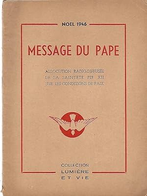 Seller image for Message du Pape. Allocution au Sacr Collge le 24 dcembre 1946 radio-diffuse de sa Saintet Pie XII, de la veille de Nol 1946 sur les conditions d'une vritable paix entre les peuples for sale by LES TEMPS MODERNES