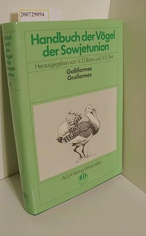 Seller image for Handbuch der Vgel der Sowjetunion Teil: Bd. 4., Galliformes, Gruiformes / verantw. Hrsg. dieses Bd.: R. L. Potapov u. V. E. Flint for sale by ralfs-buecherkiste