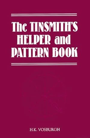 Seller image for Tinsmith's Helper and Pattern Book : With Useful Rules, Diagrams and Tables for sale by GreatBookPrices