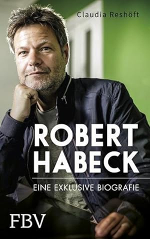 Seller image for Robert Habeck - Eine exklusive Biografie for sale by BuchWeltWeit Ludwig Meier e.K.