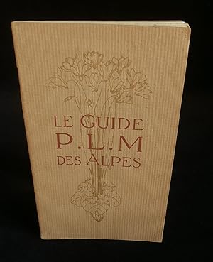 Image du vendeur pour LE GUIDE P.L.M. DES ALPES, Centre de Tourisme et d'Alpinisme. mis en vente par Librairie Franck LAUNAI