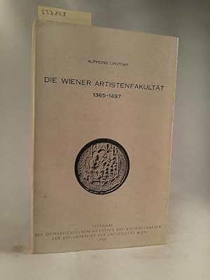 Bild des Verkufers fr Die Wiener Artistenfakultt 1365-1497. Festgabe der sterreichischen Akademie der Wissenschaften zur 600-Jahrfeier der Universitt Wien. zum Verkauf von ANTIQUARIAT Franke BRUDDENBOOKS