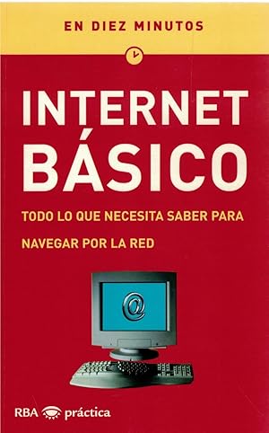 Image du vendeur pour Internet bsico. Todo lo que necesita saber para navegar por la red (en diez minutos) mis en vente par Librera Dilogo