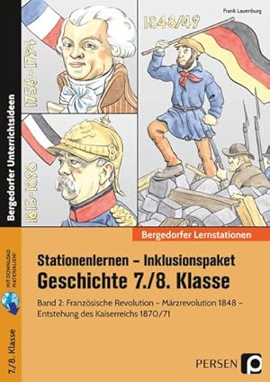 Seller image for Stationenlernen Geschichte 7/8 Band 2 - inklusiv : Franzsische Revolution 1789/90 - Mrzrevolution 1848/49 - Entstehung des Kaiserreichs 1870/71 (7. und 8. Klasse) for sale by AHA-BUCH GmbH