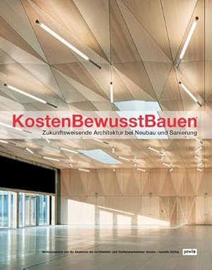 Imagen del vendedor de KostenBewusstBauen : Zukunftsweisende Architektur bei Neubau und Sanierung a la venta por AHA-BUCH GmbH