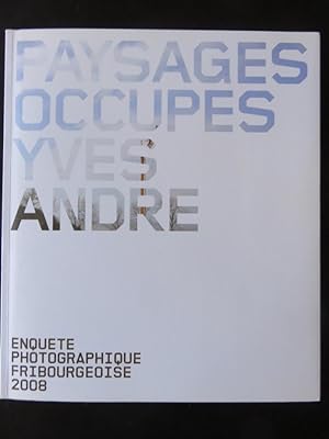 Paysages occupes enquête photographique fribourgeoise 2008