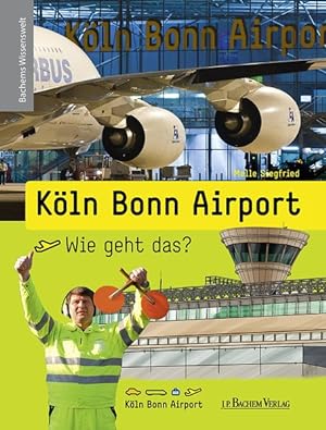 Seller image for Kln Bonn Airport - Wie geht das? Bachems Wissenswelt for sale by Bunt Buchhandlung GmbH