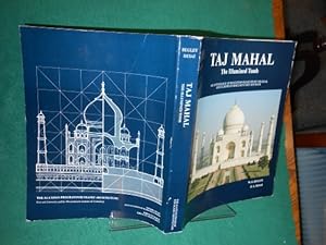 Taj Mahal. The Illumined Tomb. An Anthology of Seventeenth-Century Mughal and European Documentar...