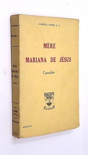 Horn Gabriel. Mère Mariana de Jésus, carmélite.