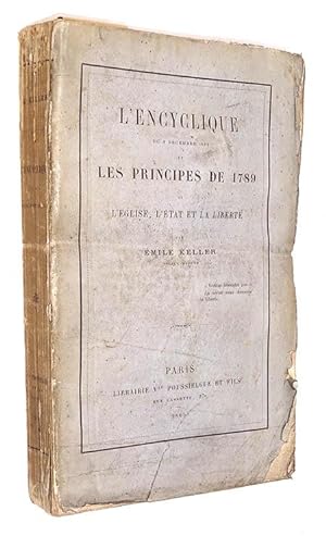 Keller, Émile | L'encyclique du 8 décembre 1864 et les principes de 1789, ou L'Église, l'État et ...
