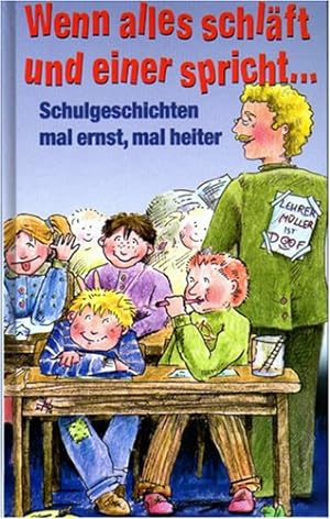 Seller image for Wenn alles schlft und einer spricht. - Schulgeschichten mal ernst, mal heiter for sale by Gabis Bcherlager