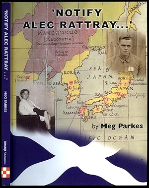 Seller image for Notify Alec Rattray | A Story of Survival 1941-1943 | From the Personal Papers of a Scottish Prisoner of War in the Far East for sale by Little Stour Books PBFA Member