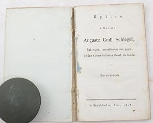 Épitre à monsieur Auguste Guill. Schlegel, bel-esprit, actuellement aux gages de son altesse le p...