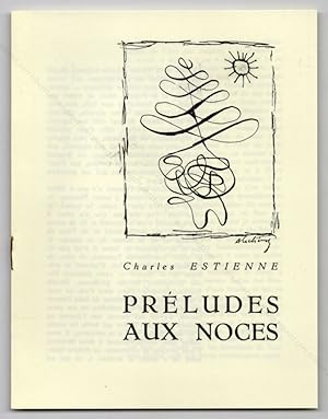 Préludes aux noces. (Pierre ALECHINSKY).