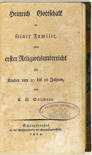 Bild des Verkufers fr Heinrich Gottschalk in seiner Familie, oder erster Religionsunterricht fr Kinder von 10 bis 12 Jahren. zum Verkauf von Schsisches Auktionshaus & Antiquariat