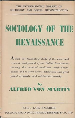 Sociology of the Renaissance by Alfred von Martin. (Transl. from the German by W. L. Luetkens); I...