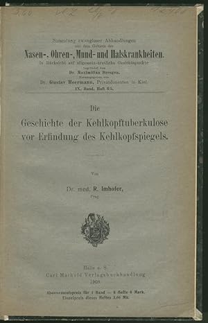 Die Geschichte der Kehlkopftuberkulose vor Erfindung des Kehlkopfspiegels.