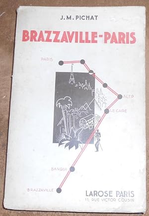 Brazzaville-Paris ? Journal de route du premier raid automobile entrepris de Brazzaville à Paris ...