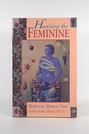 Seller image for Healing the Feminine: Reclaiming the Woman's Voice for sale by Chris Korczak, Bookseller, IOBA