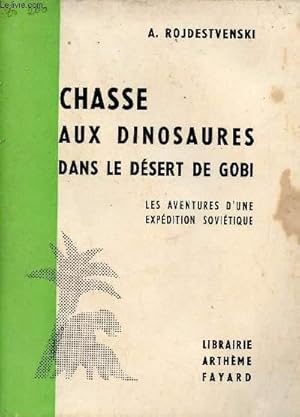 Bild des Verkufers fr Chasse aux dinosaures dans le dsert de Gobi - Les aventures d'une expdition sovitique. zum Verkauf von Le-Livre