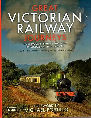 Imagen del vendedor de Great Victorian Railway Journeys : How Modern Britain Was Built by Victorian Steam Power a la venta por Pendleburys - the bookshop in the hills