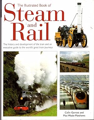 Seller image for The Illustrated Book of Steam and Rail - the history and development of the train and an evocative guide to the world's great train journeys for sale by Pendleburys - the bookshop in the hills