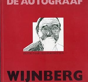 De autograaf, zestig jaar zelfportretten, schilderijen, tekeningen en grafiek van Nicolaas Wijnberg.