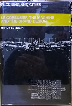 Image du vendeur pour Le Corbusier: The Machine andthe Grand Design (Planning and Cities) mis en vente par Moe's Books